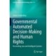Governmental Automated Decision-Making and Human Rights: Reconciling Law and Intelligent Systems