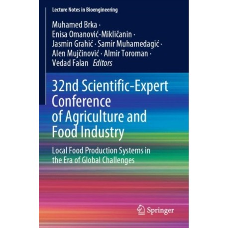 32nd Scientific-Expert Conference of Agriculture and Food Industry: Local Food Production Systems in the Era of Global Challenges