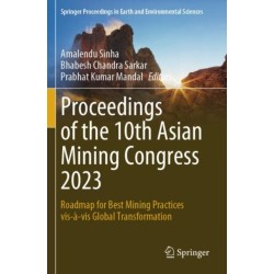 Proceedings of the 10th Asian Mining Congress 2023: Roadmap for Best Mining Practices vis-a-vis Global Transformation