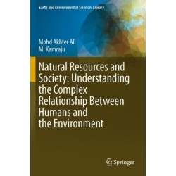 Natural Resources and Society: Understanding the Complex Relationship Between Humans and the Environment