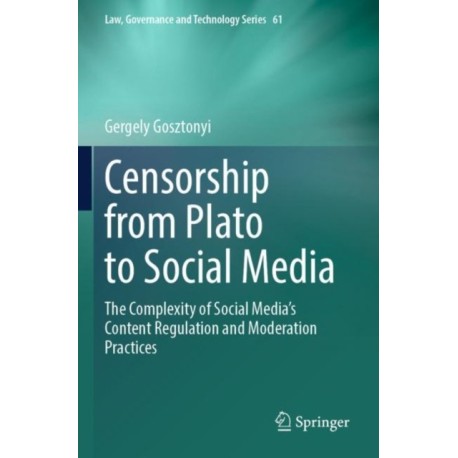 Censorship from Plato to Social Media: The Complexity of Social Media’s Content Regulation and Moderation Practices
