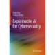 Explainable AI for Cybersecurity