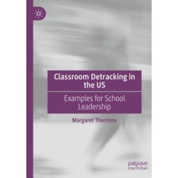 Classroom Detracking in the US: Examples for School Leadership