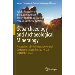 Geoarchaeology and Archaeological Mineralogy: Proceedings of 9th Geoarchaeological Conference, Miass, Russia, 19–22 September 2022