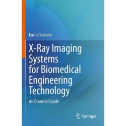 X-Ray Imaging Systems for Biomedical Engineering Technology: An Essential Guide