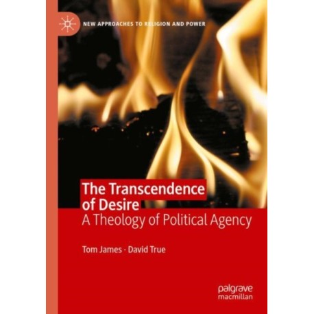 The Transcendence of Desire: A Theology of Political Agency