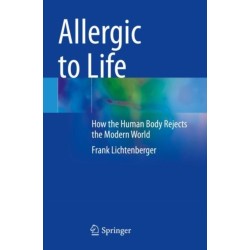 Allergic to Life: How the Human Body Rejects the Modern World
