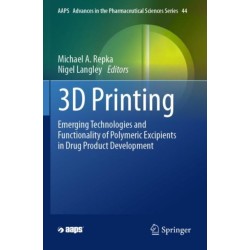 3D Printing: Emerging Technologies and Functionality of Polymeric Excipients in Drug Product Development