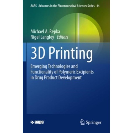 3D Printing: Emerging Technologies and Functionality of Polymeric Excipients in Drug Product Development