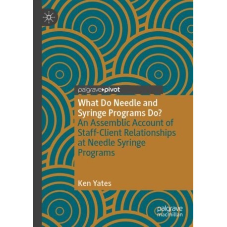 What Do Needle and Syringe Programs Do?: An Assemblic Account of Staff-Client Relationships at Needle Syringe Programs