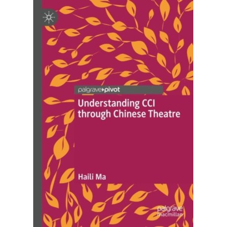Understanding CCI through Chinese Theatre