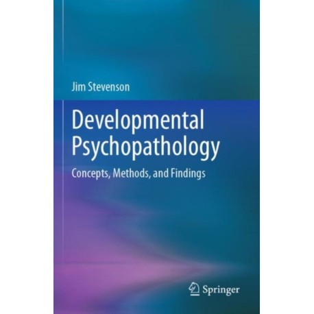 Developmental Psychopathology: Concepts, Methods, and Findings