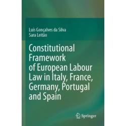 Constitutional Framework of European Labour Law in Italy, France, Germany, Portugal and Spain
