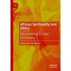 African Spirituality and Ethics: Decolonising a False Dichotomy