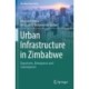 Urban Infrastructure in Zimbabwe: Departures, Divergences and Convergences