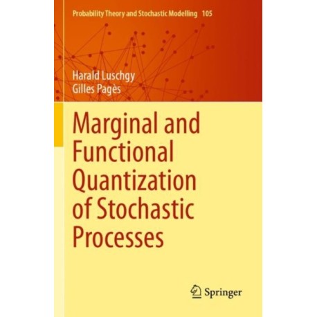 Marginal and Functional Quantization of Stochastic Processes