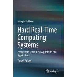 Hard Real-Time Computing Systems: Predictable Scheduling Algorithms and Applications