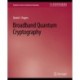 Broadband Quantum Cryptography