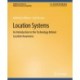 Location Systems: An Introduction to the Technology Behind Location Awareness
