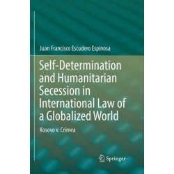 Self-Determination and Humanitarian Secession in International Law of a Globalized World: Kosovo v. Crimea