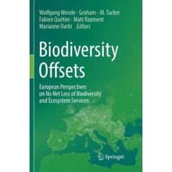 Biodiversity Offsets: European Perspectives on No Net Loss of Biodiversity and Ecosystem Services