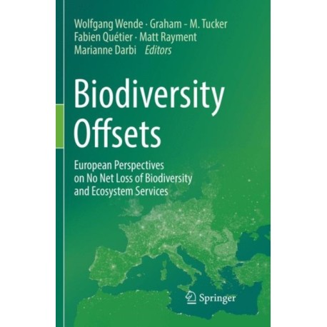 Biodiversity Offsets: European Perspectives on No Net Loss of Biodiversity and Ecosystem Services