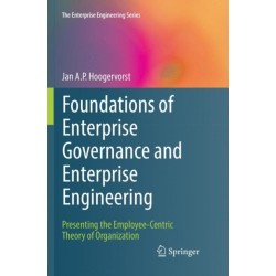 Foundations of Enterprise Governance and Enterprise Engineering: Presenting the Employee-Centric Theory of Organization