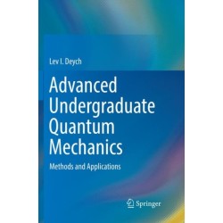 Advanced Undergraduate Quantum Mechanics: Methods and Applications