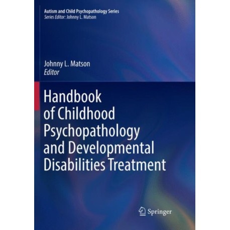 Handbook of Childhood Psychopathology and Developmental Disabilities Treatment