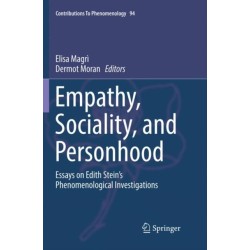 Empathy, Sociality, and Personhood: Essays on Edith Stein’s Phenomenological Investigations