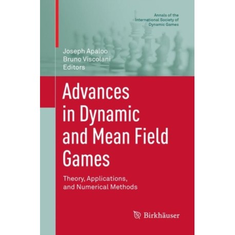 Advances in Dynamic and Mean Field Games: Theory, Applications, and Numerical Methods