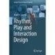 Rhythm, Play and Interaction Design