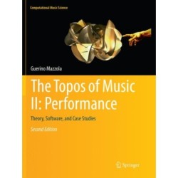The Topos of Music II: Performance: Theory, Software, and Case Studies