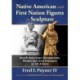 Native American and First Nation Figures in Sculpture: North American Monuments, Memorials and Statuary of 50 Artists