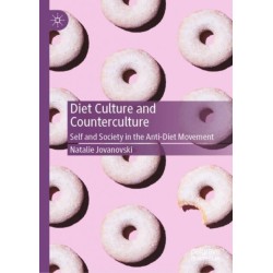 Diet Culture and Counterculture: Self and Society in the Anti-Diet Movement