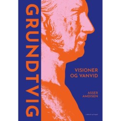 Grundtvig - Visioner og vanvid