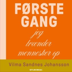 Første gang jeg brænder mennesker op