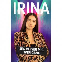 IRINA: Jeg rejser mig hver gang