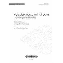 Vos dergeystu mir di yorn (Why do you pester me)