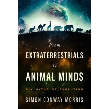 From Extraterrestrials to Animal Minds: Six Myths of Evolution
