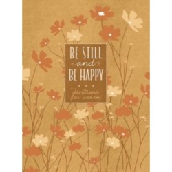 Be Still and Be Happy: 365 Devotions for Women
