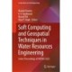 Soft Computing and Geospatial Techniques in Water Resources Engineering: Select Proceedings of HYDRO 2023