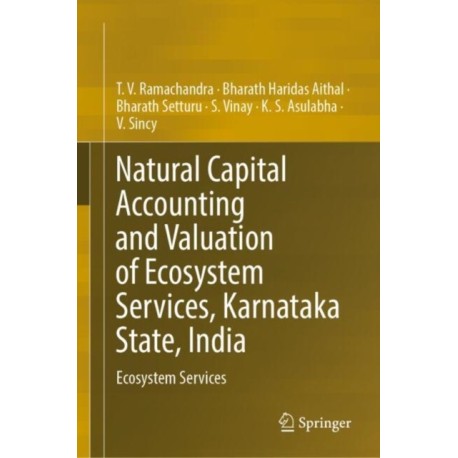 Natural Capital Accounting and Valuation of Ecosystem Services, Karnataka State, India: Ecosystem Services