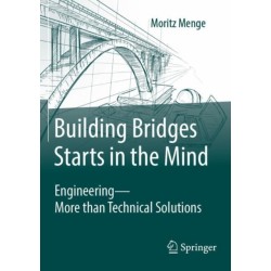 Building Bridges Starts in the Mind: Engineering - More than Technical Solutions