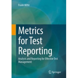 Metrics for Test Reporting: Analysis and Reporting for Effective Test Management