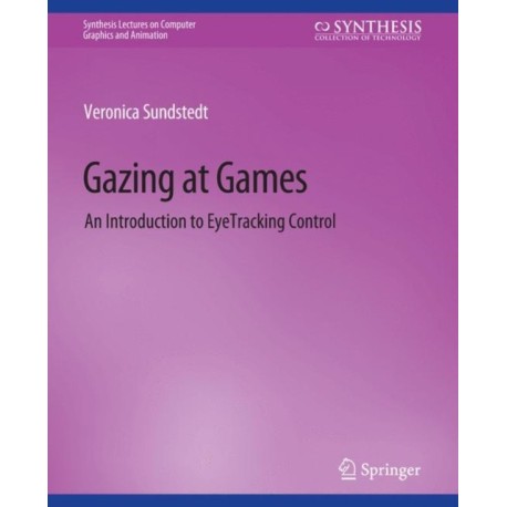 Gazing at Games: An Introduction to Eye Tracking Control