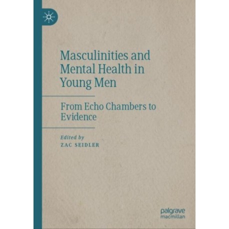 Masculinities and Mental Health in Young Men: From Echo Chambers to Evidence