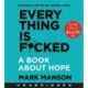 Everything is F*cked: A Book About Hope