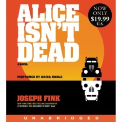 Alice Isn't Dead: A Novel