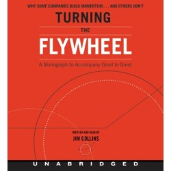 Turning the Flywheel: A Monograph to Accompany Good to Great